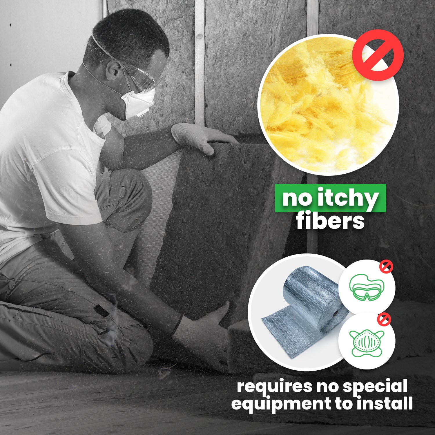 No itchy fibers, requires no special equipment to install
