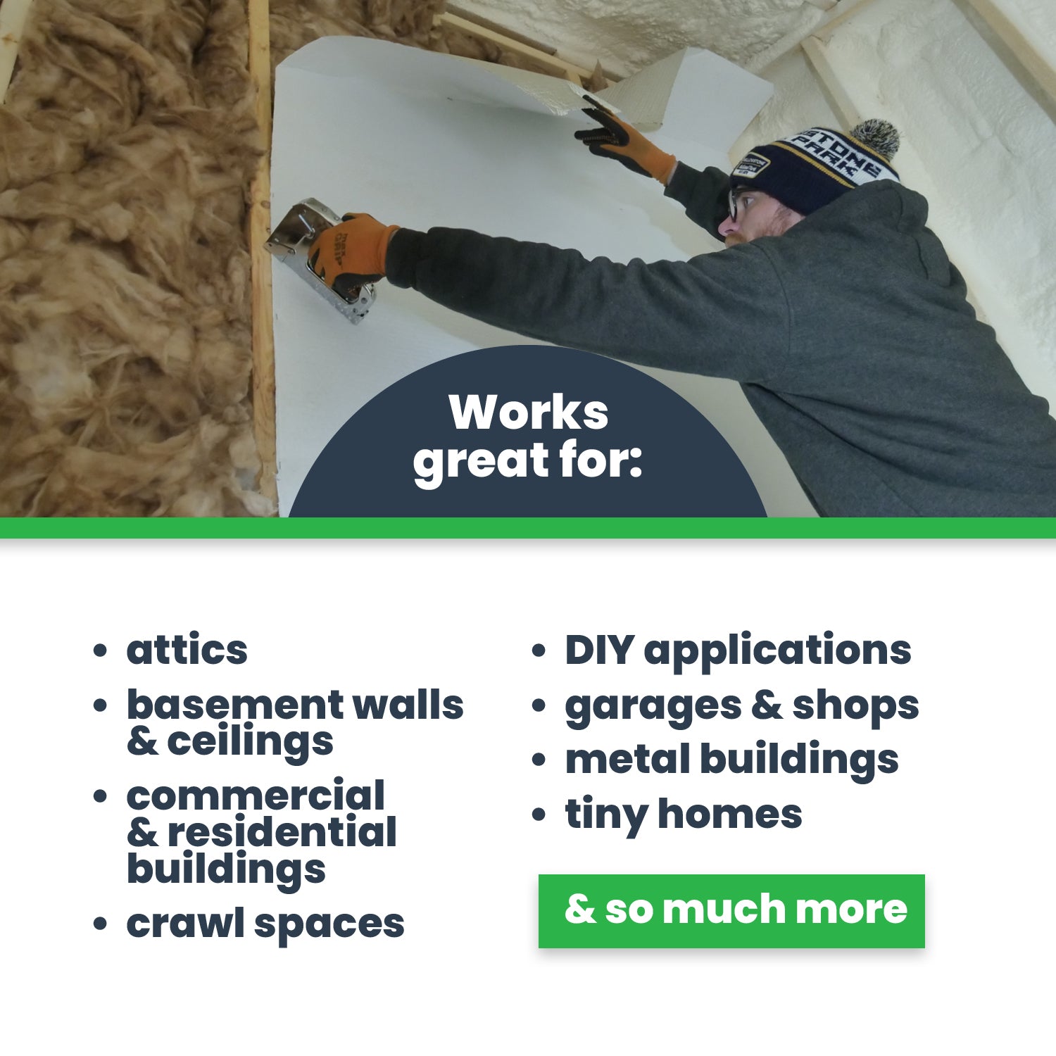 double bubble applications for attics, basements, commercial and residential buildings, crawl spaces, garages, metal buildings, tiny homes, and more