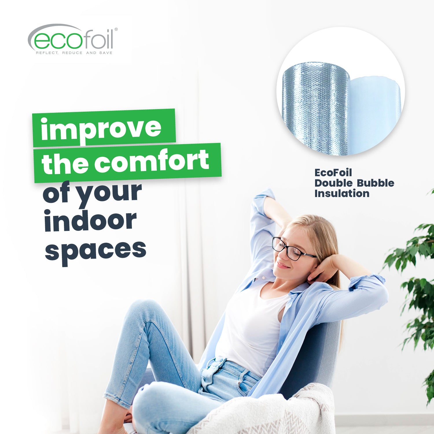 EcoFoil double bubble insulation improves the comfort of your indoor spaces